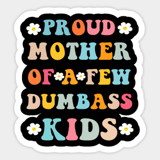 Proud Mother Of A Few Dumb-Ass Kids Stepmom Mother'S Day Sticker